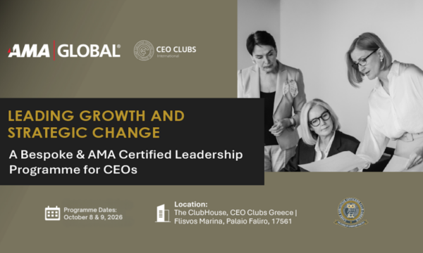 CEO Clubs Greece & AMA Europe: Στρατηγική συμμαχία διεθνούς κύρους για το μέλλον της ηγεσίας στην Ελλάδα